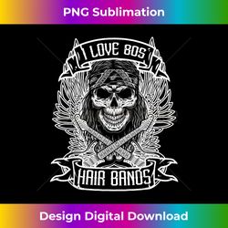 i love 80s hair bands - funny rock glam band party - artisanal sublimation png file - ideal for imaginative endeavors