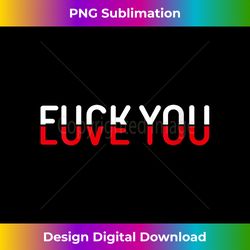 Womens Fuck You Love You Red And White Text Quote V-Neck - Crafted Sublimation Digital Download - Elevate Your Style with Intricate Details