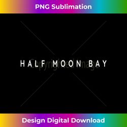 Half Moon Bay Souvenirs  Half Moon Bay Surf Resort Holiday - Chic Sublimation Digital Download - Tailor-Made for Sublimation Craftsmanship