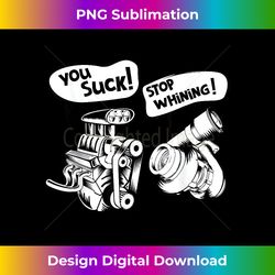 Cute You Suck! Stop Whining! Mechanical Engineering - Luxe Sublimation PNG Download - Enhance Your Art with a Dash of Spice