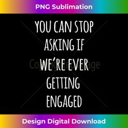 funny engaged engagement announcement fiance engaged couples - deluxe png sublimation download - chic, bold, and uncompromising