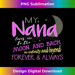 My Nana Loves Me to the Moon and Back Infinity And Beyond - Deluxe PNG Sublimation Download - Challenge Creative Boundaries