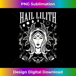 Dark Demon Occult Hail Lilith and Full Moon Cycle Women's - Contemporary PNG Sublimation Design - Reimagine Your Sublimation Pieces