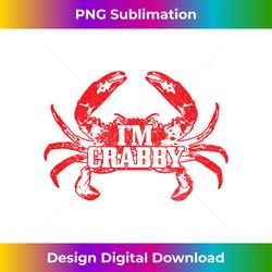 I'm Crabby Crabbing Dungeness Crab Funny Hunter Gift - Futuristic PNG Sublimation File - Infuse Everyday with a Celebratory Spirit