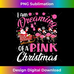 I Am Dreaming Of A Xmas With Pink Santa Flamingos Sleigh - Chic Sublimation Digital Download - Reimagine Your Sublimation Pieces