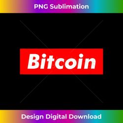 Bitcoin - BTC - for Men, for Women - Crafted Sublimation Digital Download - Spark Your Artistic Genius