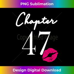 47th Birthday Women's And Girls - Artisanal Sublimation PNG File - Tailor-Made for Sublimation Craftsmanship