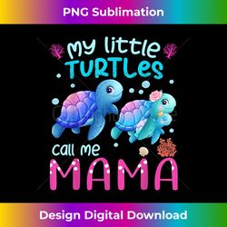 My Little Turtles Call Me Mama Turtles Sea Summer s - Vibrant Sublimation Digital Download - Challenge Creative Boundaries