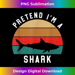 Simple Halloween Costume for Shark Lover Pretend I'm A Shark - Timeless PNG Sublimation Download - Ideal for Imaginative Endeavors