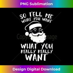 s so tell me what you want merry christmas s - sleek sublimation png download - striking & memorable impressions