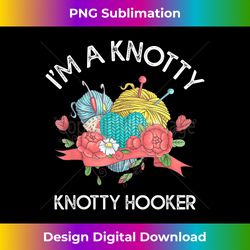 i'm a knotty hooker crochet knitting - chic sublimation digital download - challenge creative boundaries