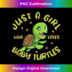 just a girl who loves baby turtles - sea ocean turtle lover - contemporary png sublimation design - spark your artistic genius