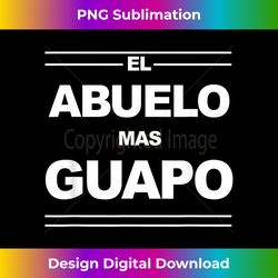 El Abuelo Mas Guapo Graphics - Sleek Sublimation PNG Download - Ideal for Imaginative Endeavors