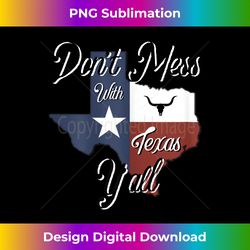 Texas Y'all Don't Mess with Longhorn Lone Star State Pride - Minimalist Sublimation Digital File - Infuse Everyday with a Celebratory Spirit