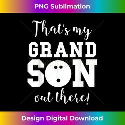 That's My Grandson Out There Bowling Grandma Grandpa - Chic Sublimation Digital Download - Enhance Your Art with a Dash of Spice