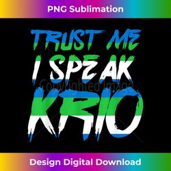 Trust Me I Speak Krio Afro Pride Leonean Flag Sierra Leone - Crafted Sublimation Digital Download - Crafted for Sublimation Excellence