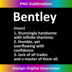 BENTLEY Definition Personalized Name Funny Birthday - Artisanal Sublimation PNG File - Access the Spectrum of Sublimation Artistry