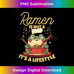 Ramen is not a Food, it's a Lifestyle - Crazy Ramen Frog - Vibrant Sublimation Digital Download - Striking & Memorable Impressions