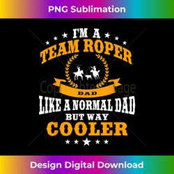 Funny Team Roper Dad Rodeo Western Horse Roping Men - Vibrant Sublimation Digital Download - Immerse in Creativity with Every Design