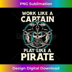 Work Like A Captain Play Like A Pirate - Skull Crossbones - Contemporary PNG Sublimation Design - Striking & Memorable Impressions