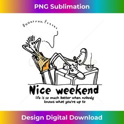 Nice Be Weekend Call me with your name - Artisanal Sublimation PNG File - Immerse in Creativity with Every Design