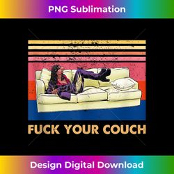 Vintage Retro Fuck Your Couch - Sleek Sublimation PNG Download - Elevate Your Style with Intricate Details