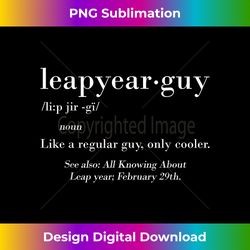 Leap Year Birthday February 29th Leap Year Guy Definition - Bohemian Sublimation Digital Download - Craft with Boldness and Assurance