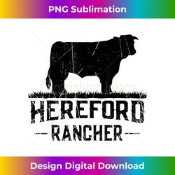 Hereford Rancher - Hereford Cow For Cattle Farmer - Artisanal Sublimation PNG File - Elevate Your Style with Intricate Details