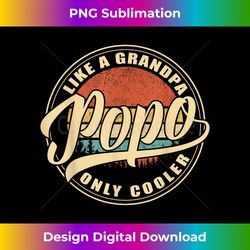 Popo like a Grandpa Only Cooler Funny Vintage Retro Dad Papa - Deluxe PNG Sublimation Download - Chic, Bold, and Uncompromising