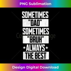 Funny Dada Daddy Dad Bruh Meme Humor Father's Day Best Dad - Urban Sublimation PNG Design - Lively and Captivating Visuals