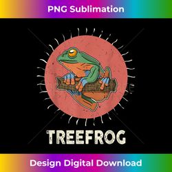 Tree Frog Frogs Humor Saying Amphibians - Eco-Friendly Sublimation PNG Download - Enhance Your Art with a Dash of Spice