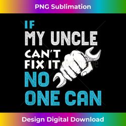 If my uncle cant fix it no one can Father's Day - Bohemian Sublimation Digital Download - Animate Your Creative Concepts