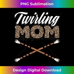 Baton Twirling Mom Majorette Mother's Day Baton Twirl Mom - Chic Sublimation Digital Download - Tailor-Made for Sublimation Craftsmanship