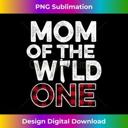 mom of the wild one lumberjack first birthday baby shower - innovative png sublimation design - channel your creative rebel