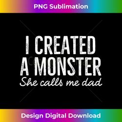 I Created a Monster She Call Me Dad Daughter Father's Day - Vibrant Sublimation Digital Download - Rapidly Innovate Your Artistic Vision