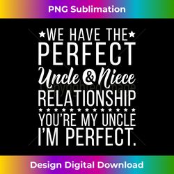 Perfect Uncle and Niece Relationship Family Brother Uncle - Bespoke Sublimation Digital File - Animate Your Creative Concepts