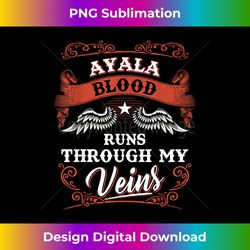 AYALA Blood runs through my veins name - Contemporary PNG Sublimation Design - Reimagine Your Sublimation Pieces