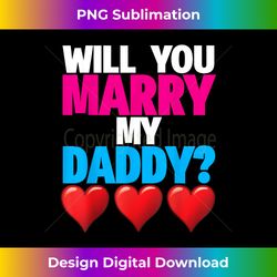 Will You Marry My Daddy Proposal Mommy - Timeless PNG Sublimation Download - Elevate Your Style with Intricate Details