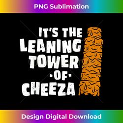 It's The Leaning Tower Of Cheeza Apparel - Deluxe PNG Sublimation Download - Spark Your Artistic Genius
