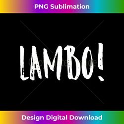 Lambo-Made Funny Rap Saying Graphic - Sublimation-Optimized PNG File - Pioneer New Aesthetic Frontiers