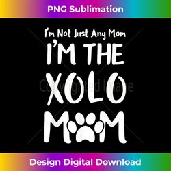 Mother's Day The Xolo Mom Mommy - Artisanal Sublimation PNG File - Customize with Flair