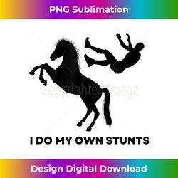 I Do My Own Stunts - Horseback Riding Jumping  Funny Horse - Classic Sublimation PNG File - Spark Your Artistic Genius