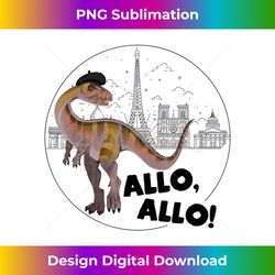 Allosaurus T French T Rex Visit France Francophile - Edgy Sublimation Digital File - Ideal for Imaginative Endeavors