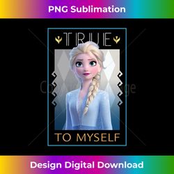 Disney Frozen 2 Elsa True To Myself - Sophisticated PNG Sublimation File - Channel Your Creative Rebel