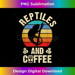 I like Reptiles & Coffee Funny vintage Pet theme lover - Futuristic PNG Sublimation File - Craft with Boldness and Assurance