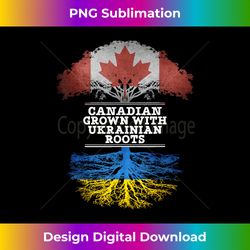 Canadian Grown With Ukrainian Roots T - Edgy Sublimation Digital File - Reimagine Your Sublimation Pieces