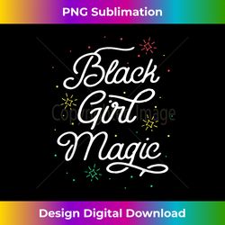 Black Girl Magic History Month Africa Melanin Pride - Sleek Sublimation PNG Download - Lively and Captivating Visuals