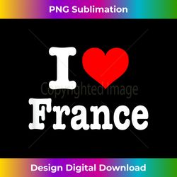 France - I Love France - I Heart France - Innovative PNG Sublimation Design - Enhance Your Art with a Dash of Spice