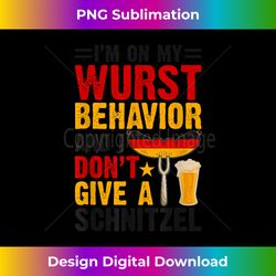 I'm On My Wurst Behavior I Dont Give A Schnitzel Oktoberfest - Futuristic PNG Sublimation File - Infuse Everyday with a Celebratory Spirit