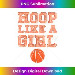 girls basketball fan quote - artisanal sublimation png file - rapidly innovate your artistic vision